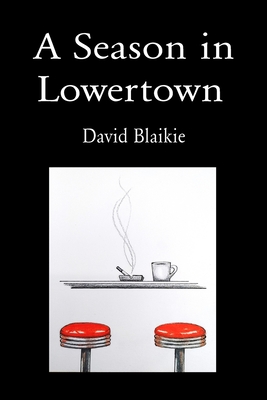 Coperta cărții 'A Season in Lowertown - David Blaikie'