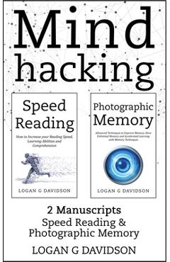 Poza produsului Mind Hacking: 2 Manuscripts Photographic Memory and Speed Reading - Logan G. Davidson