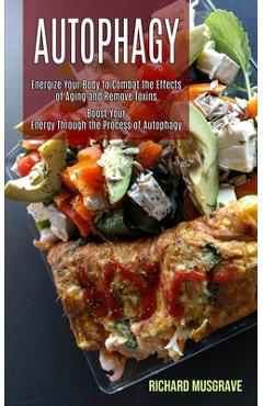 Poza produsului Autophagy Keto: Energize Your Body to Combat the Effects of Aging and Remove Toxins (Boost Your Energy Through the Process of Autophag - Richard Musgrave