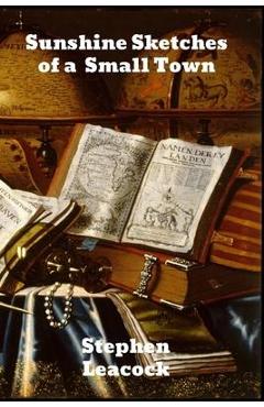 Poza produsului Sunshine Sketches of a Little Town - Stephen Leacock