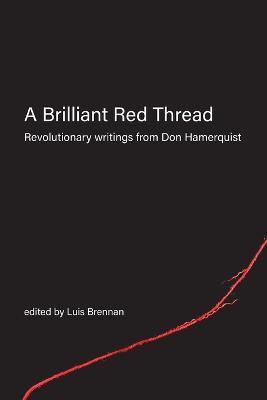 A Brilliant Red Thread: Revolutionary writings from Don Hamerquist - Don Hamerquist