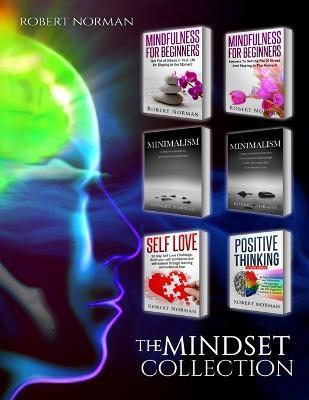 Minimalism, Mindfulness for Beginners, Self Love, Positive Thinking: 6 BOOKS in 1! Live Better with Less, Declutter Your Life, Get Rid of Stress, Stay - Robert Norman