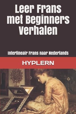 Leer Frans met Beginners Verhalen: Interlineair Frans naar Nederlands - Bermuda Word Hyplern