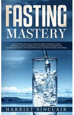 Coperta cărții 'Fasting Mastery: The Ultimate Practical Guide to using Authphagy, OMAD (One Meal a Day), Intermittent, Extended and'
