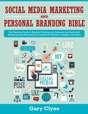 Coperta cărții 'Social Media Marketing and Personal Branding Bible: The Practical Guide to Rapidly Growing your Business and Brand with'