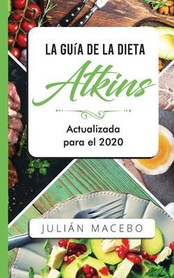 Coperta cărții 'La Guía de la dieta Atkins - Actualizada para el 2020: Comer bien, recuperar tu salud & Bajar de peso - Descubre los'