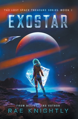 Exostar (The Lost Space Treasure Series, Book 1) - Rae Knightly