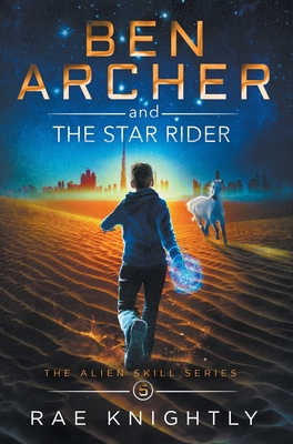 Ben Archer and the Star Rider (The Alien Skill Series, Book 5) - Rae Knightly