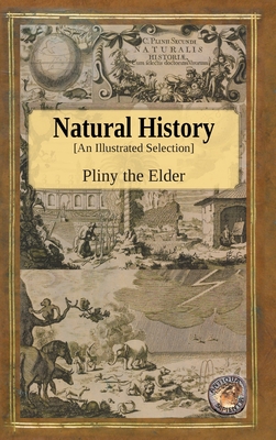 Natural History - An Illustrated Selection - Pliny The Elder