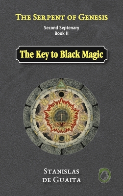 The Serpent of Genesis: The Key to Black Magic - Stanislas De Guaita