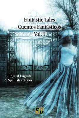 Fantastic Tales / Cuentos Fantásticos - Vol. I: Bilingual English & Spanish edition - Daniel Bernardo