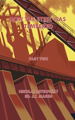 How the Steel Was Tempered: Part Two (Hardcover) - Nikolai Ostrovsky