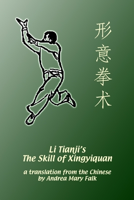 Li Tianji's The Skill of Xingyiquan - Andrea Falk