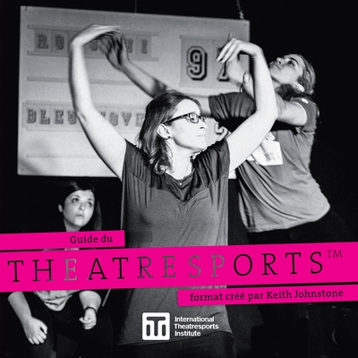 Guide du Theatresports format créé par Keith Johnstone - Keith Johnstone