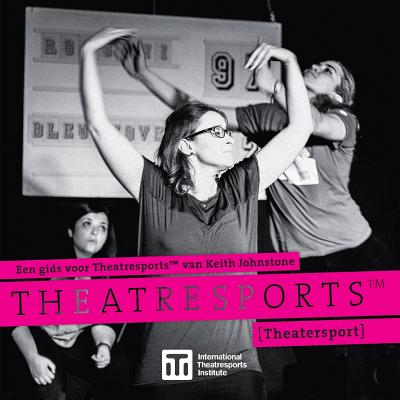 Een gids voor Theatresports(TM) van Keith Johnstone: (Theatersport) - Keith Johnstone