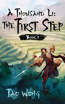 A Thousand Li: The First Step: Book 1 of A Thousand Li - Tao Wong