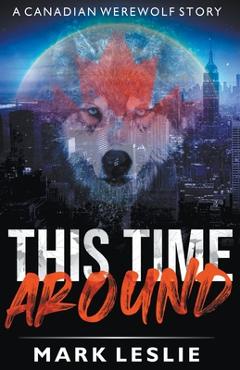 Coperta cărții 'This Time Around: A Canadian Werewolf in New York Story - Mark Leslie'