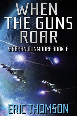 When the Guns Roar - Eric Thomson