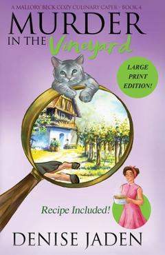 Coperta cărții 'Murder in the Vineyard: A Mallory Beck Cozy Culinary Caper - Denise Jaden'