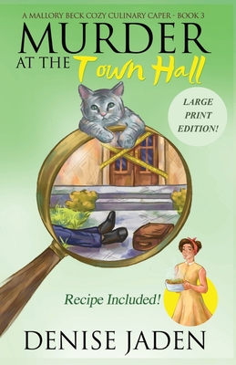 Murder at the Town Hall: A Mallory Beck Cozy Culinary Caper - Denise Jaden