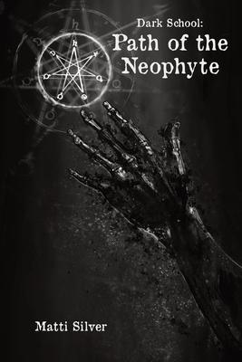 Dark School: Path of the Neophyte - Matti Silver