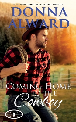 Coming Home to the Cowboy - Donna Alward