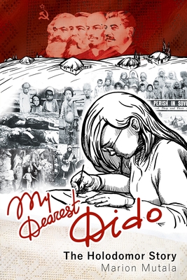 My Dearest Dido: The Holodomor Story - Marion Mutala