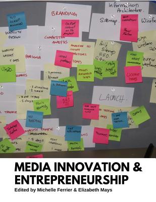 Media Innovation and Entrepreneurship - Michelle Ferrier