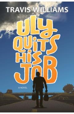 Coperta cărții 'Uly Quits His Job - Travis Williams'