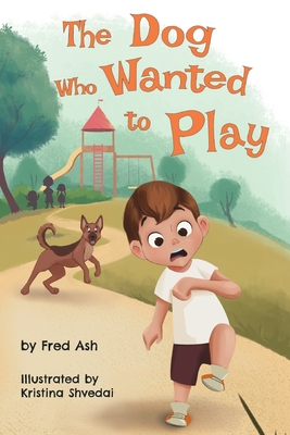 Coperta cărții 'The Dog Who Wanted to Play - Fred Ash'