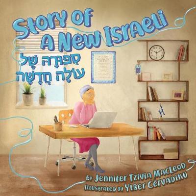 Story of a New Israeli: Sippura shel Olah Chadashah - Jennifer Tzivia Macleod