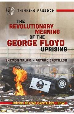 Coperta cărții 'The Revolutionary Meaning of the George Floyd Uprising - Shemon Salam'