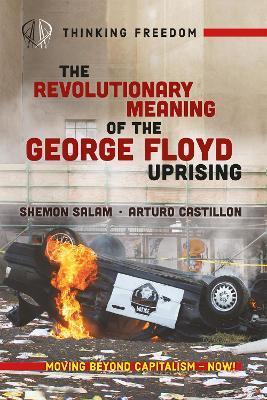The Revolutionary Meaning of the George Floyd Uprising - Shemon Salam
