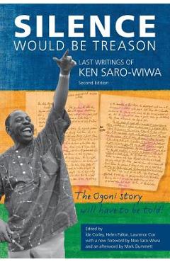 Poza produsului Silence Would Be Treason: The Last Writings of Ken Saro-Wiwa - Ken Saro-wiwa