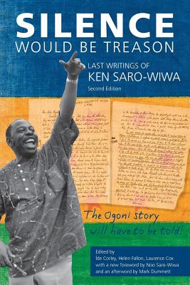 Silence Would Be Treason: The Last Writings of Ken Saro-Wiwa - Ken Saro-wiwa