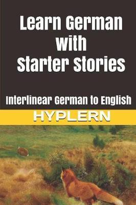 Learn German with Starter Stories: Interlinear German to English - Bermuda Word Hyplern