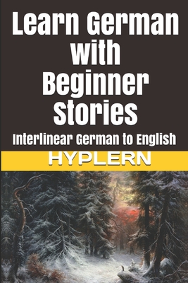 Learn German with Beginner Stories: Interlinear German to English - Bermuda Word Hyplern