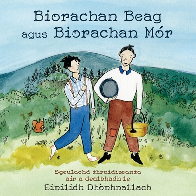 Biorachan Beag agus Biorachan Mór: Sgeulachd thraidiseanta air a dealbhadh le Eimilidh Dhòmhnallach - Eimilidh Dhòmhnallach