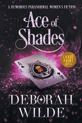 Ace of Shades: A Humorous Paranormal Women's Fiction (Large Print) - Deborah Wilde