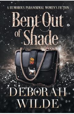 Poza produsului Bent Out of Shade: A Humorous Paranormal Women's Fiction - Deborah Wilde