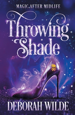 Throwing Shade: A Humorous Paranormal Women's Fiction - Deborah Wilde