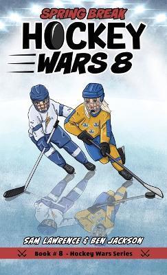 Hockey Wars 8: Spring Break - Sam Lawrence