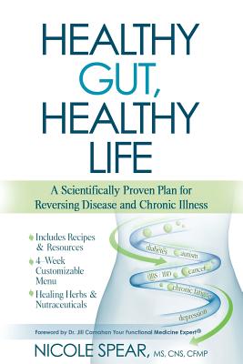 Healthy Gut, Healthy Life: A Scientifically Proven Plan to Reverse Disease & Chronic Illness - Md Jill Carnahan