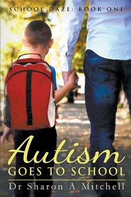 Autism Goes to School - Sharon A. Mitchell