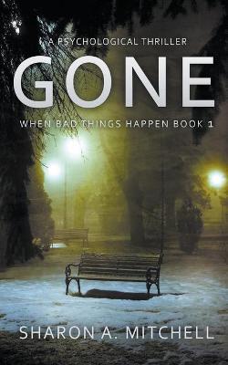 Gone: A Psychological Thriller - Sharon A. Mitchell