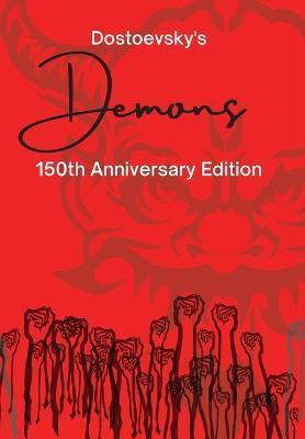 Demons: 150th Anniversary Edition - Fyodor Dostoevsky