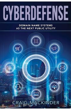 Poza produsului Cyberdefense: Domain Name Systems as the Next Public Utility - Craig Mackinder