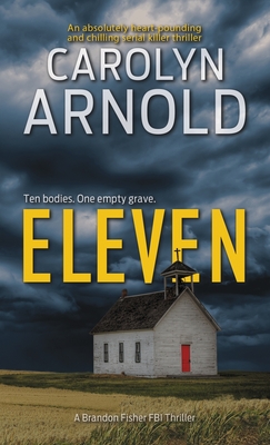 Eleven: An absolutely heart-pounding and chilling serial killer thriller - Carolyn Arnold