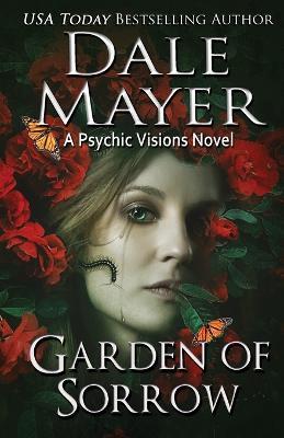 Garden of Sorrow: A Psychic Visions Novel - Dale Mayer