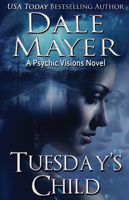 Tuesday's Child: A Psychic Visions Novel - Dale Mayer